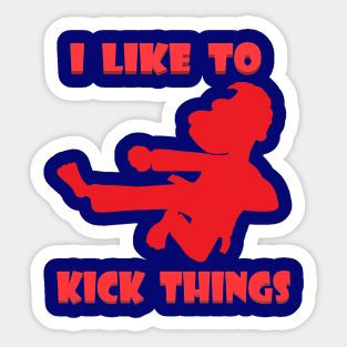 I Like to Kick Things red Sticker